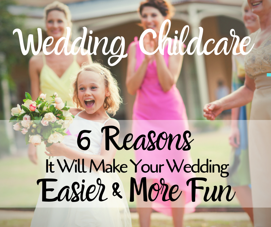 Wedding Childcare:6 Ways It Will Make Your Day Easier
